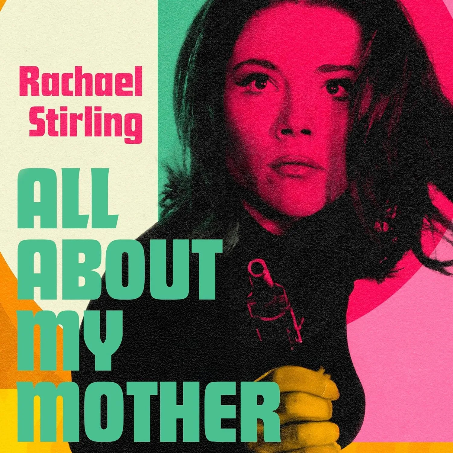 Portada de All About My Mother: 'Diana Rigg lives again in this game-changing, glitter-cannon of a book' CAITLIN MORAN