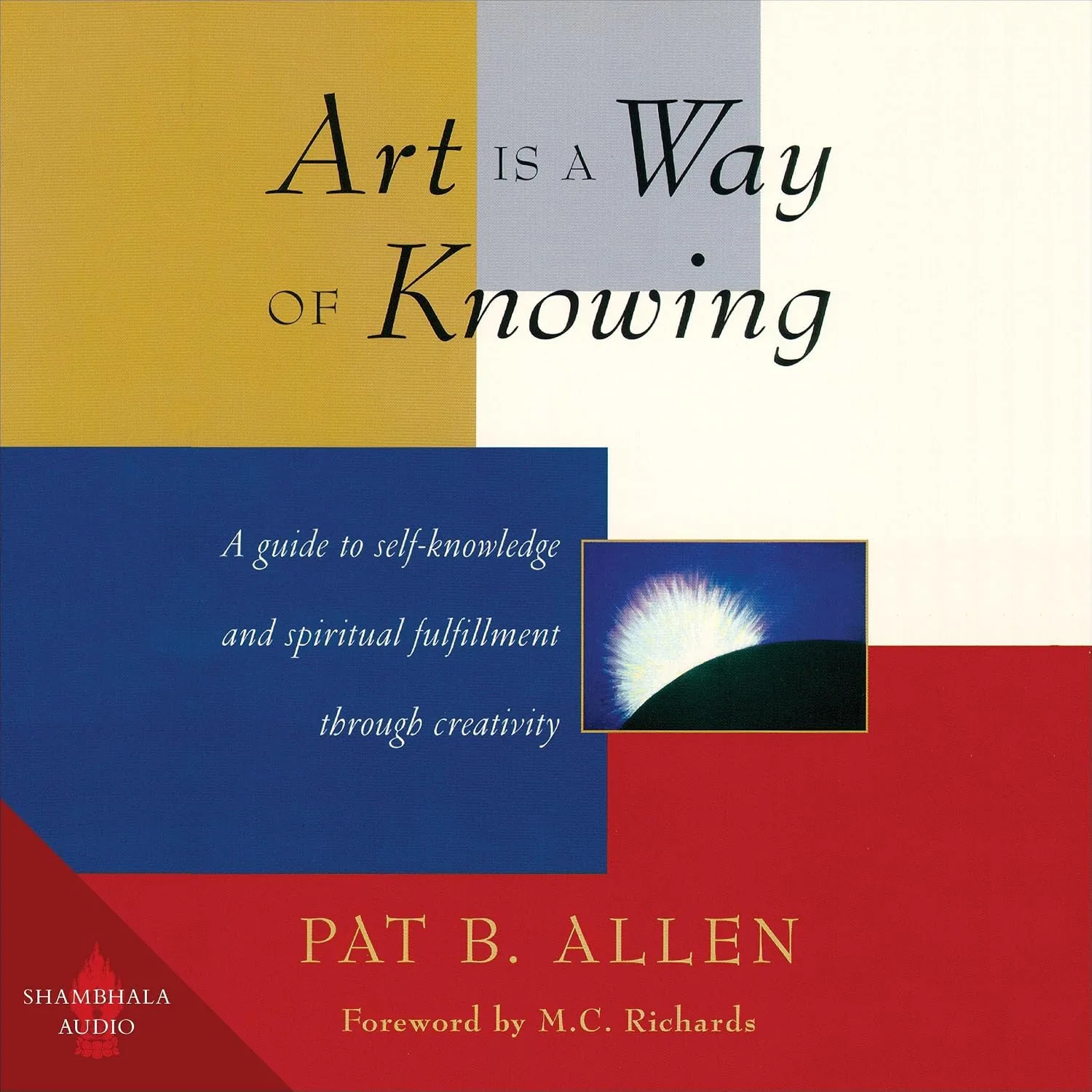 Portada de Art Is a Way of Knowing: A Guide to Self-Knowledge and Spiritual Fulfillment Through Creativity