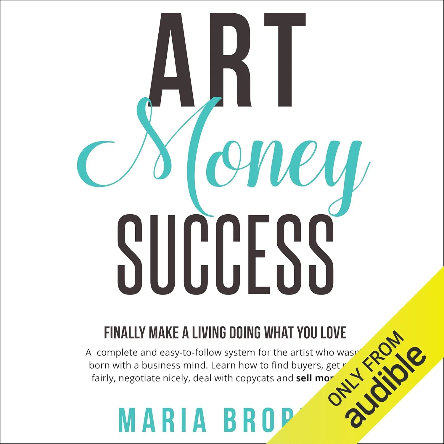 Portada de Art Money Success: Finally Make Money Doing What You Love: A Complete and Easy-to-Follow System for the Artist Who Wasn't Born with a Business Mind
