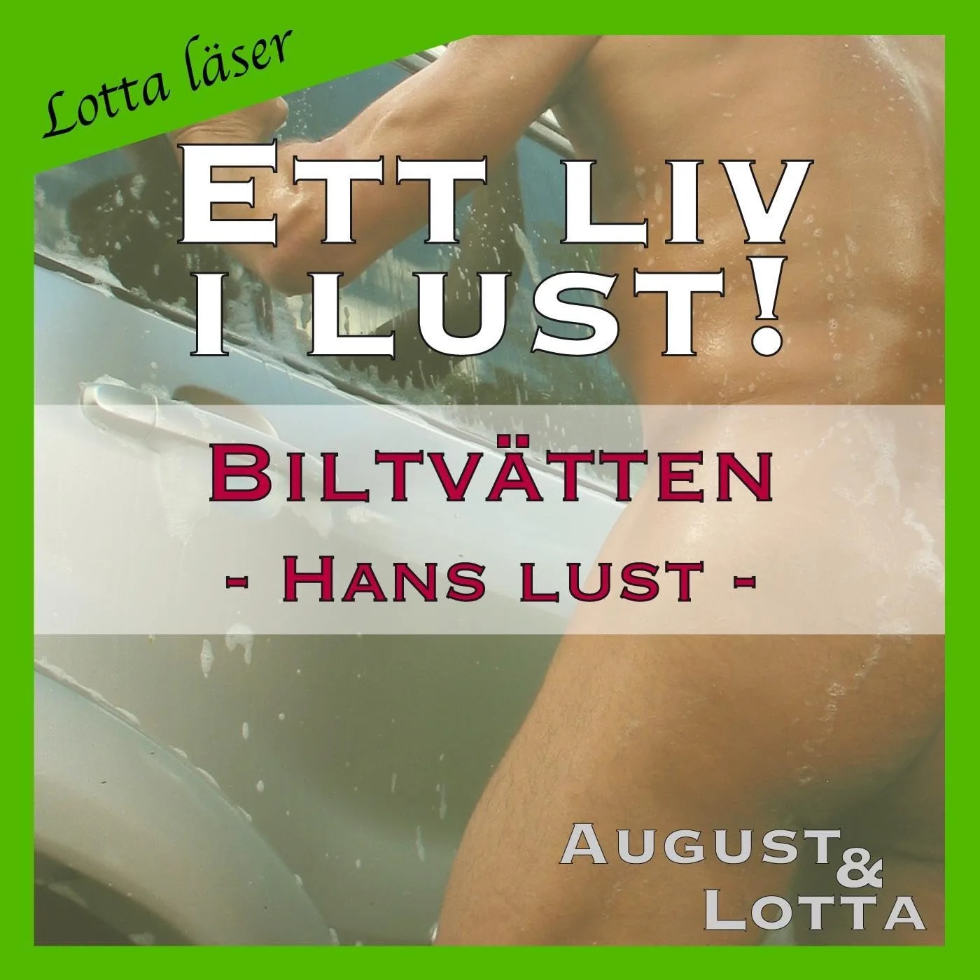 Portada de Biltvätten ~ Genom hans ögon ~ Lotta läser - erotiska noveller