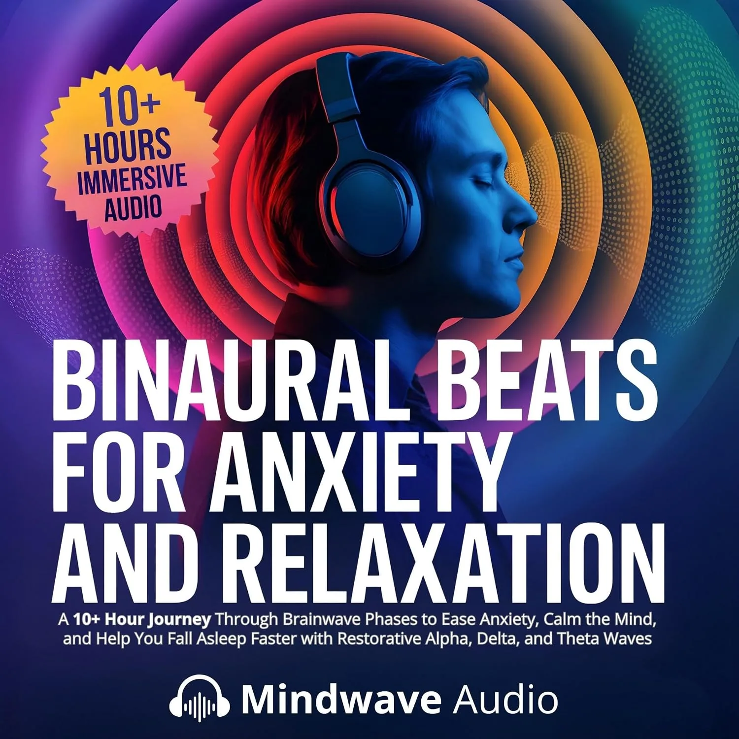 Portada de Binaural Beats for Anxiety and Relaxation: A 10+ Hour Journey Through Brainwave Phases to Ease Anxiety, Calm the Mind, and Help You Fall Asleep Faster with Restorative Alpha, Delta, and Theta Waves