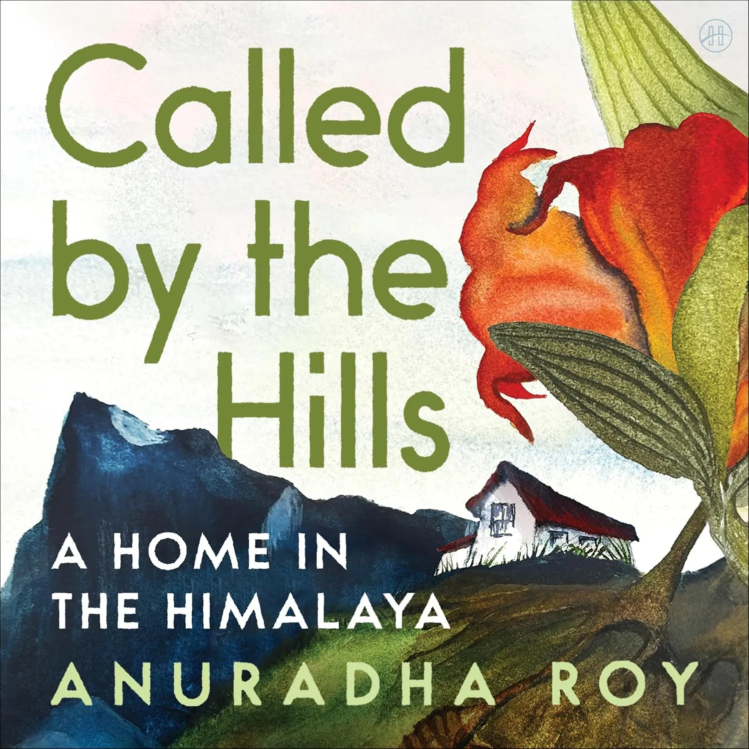 Portada de Called by the Hills: A Home in the Himalaya