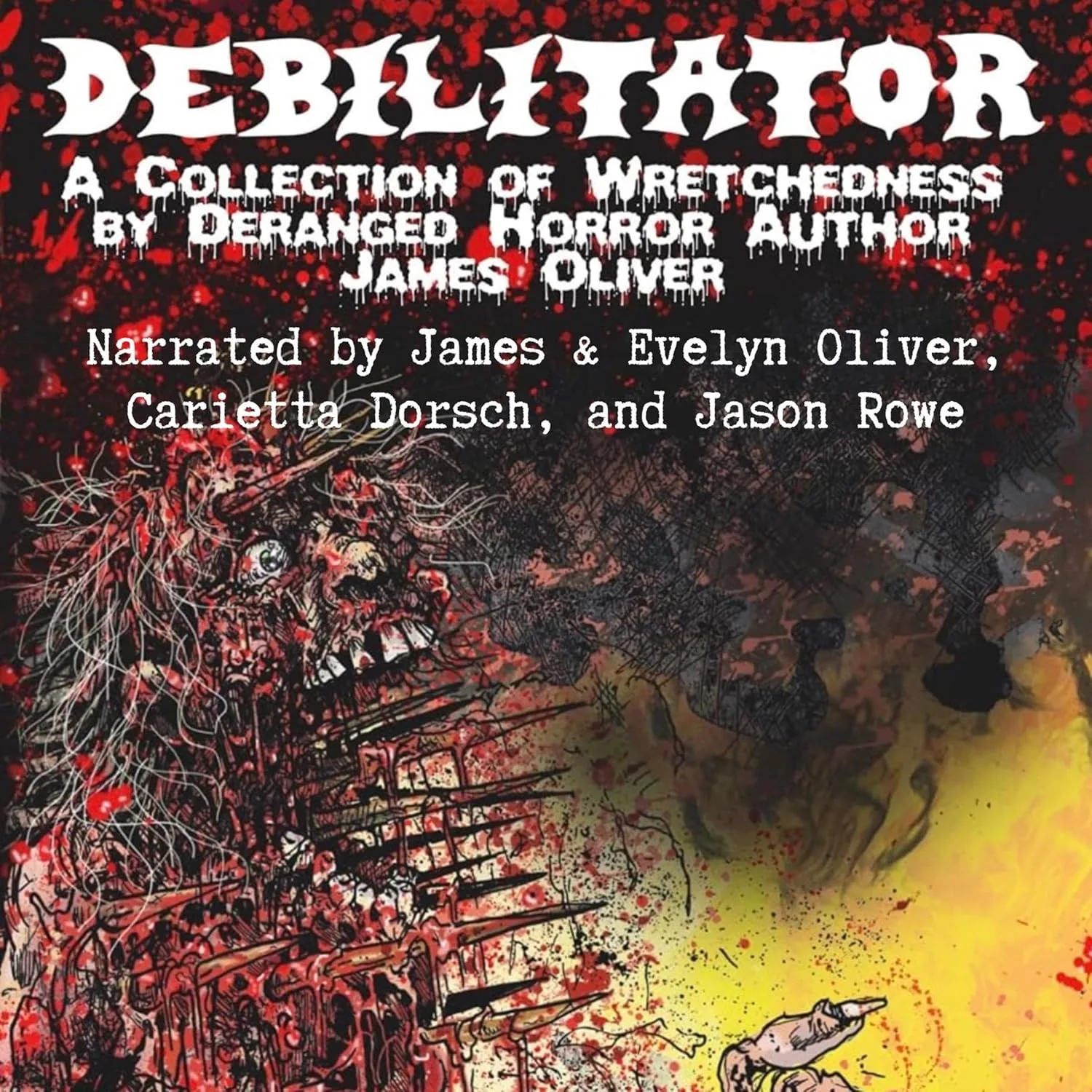 Portada de Debilitator: A Collection of Wretchedness by Deranged Horror Author James Oliver