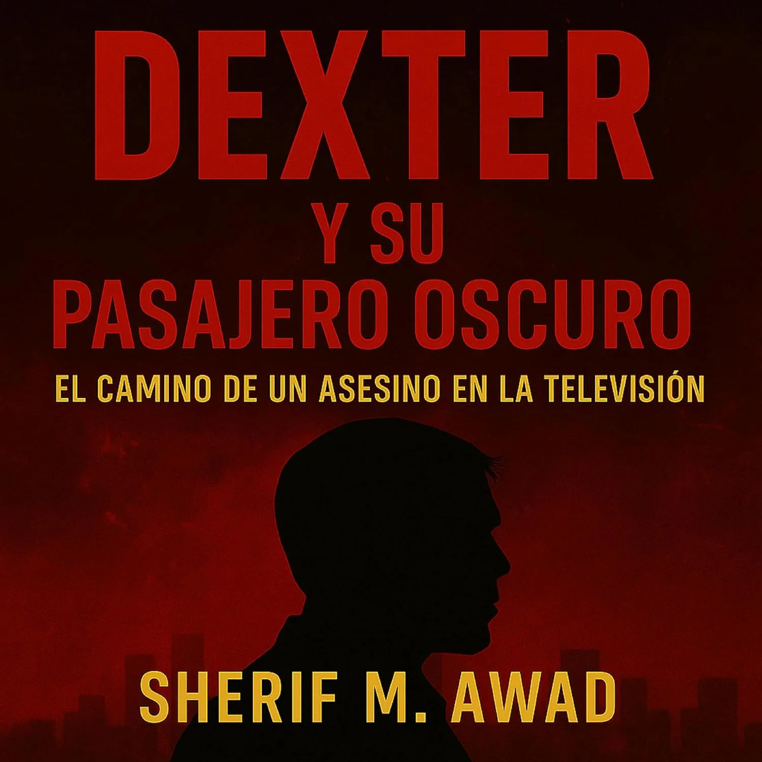 Portada de Dexter Y Su Pasajero Oscuro: El Camino de un Asesino en la Televisión