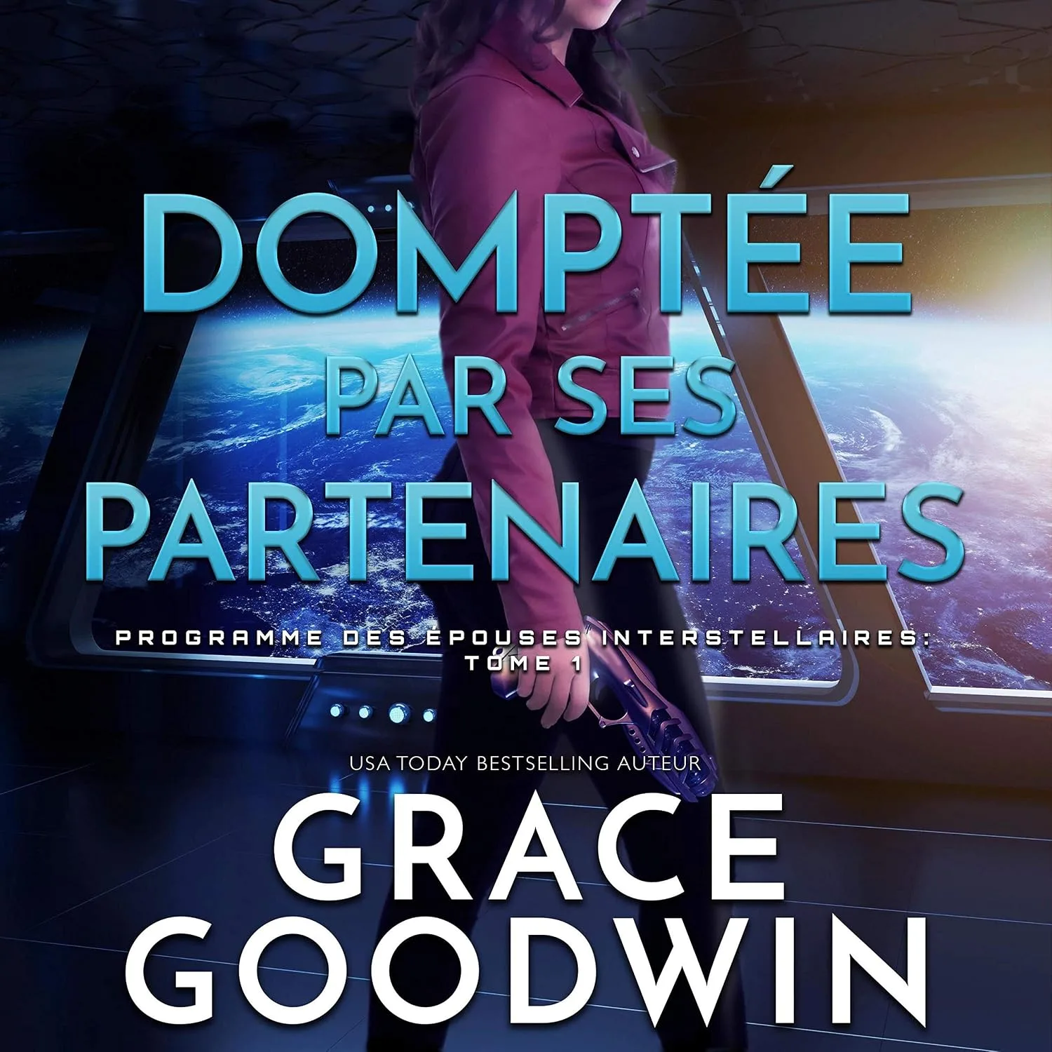 Portada de Domptée par Ses Partenaires [Mastered by Her Mates]: Programme des Epouses Interstellaires, Tome 1 [Interstellar Brides® Program, Book 1]