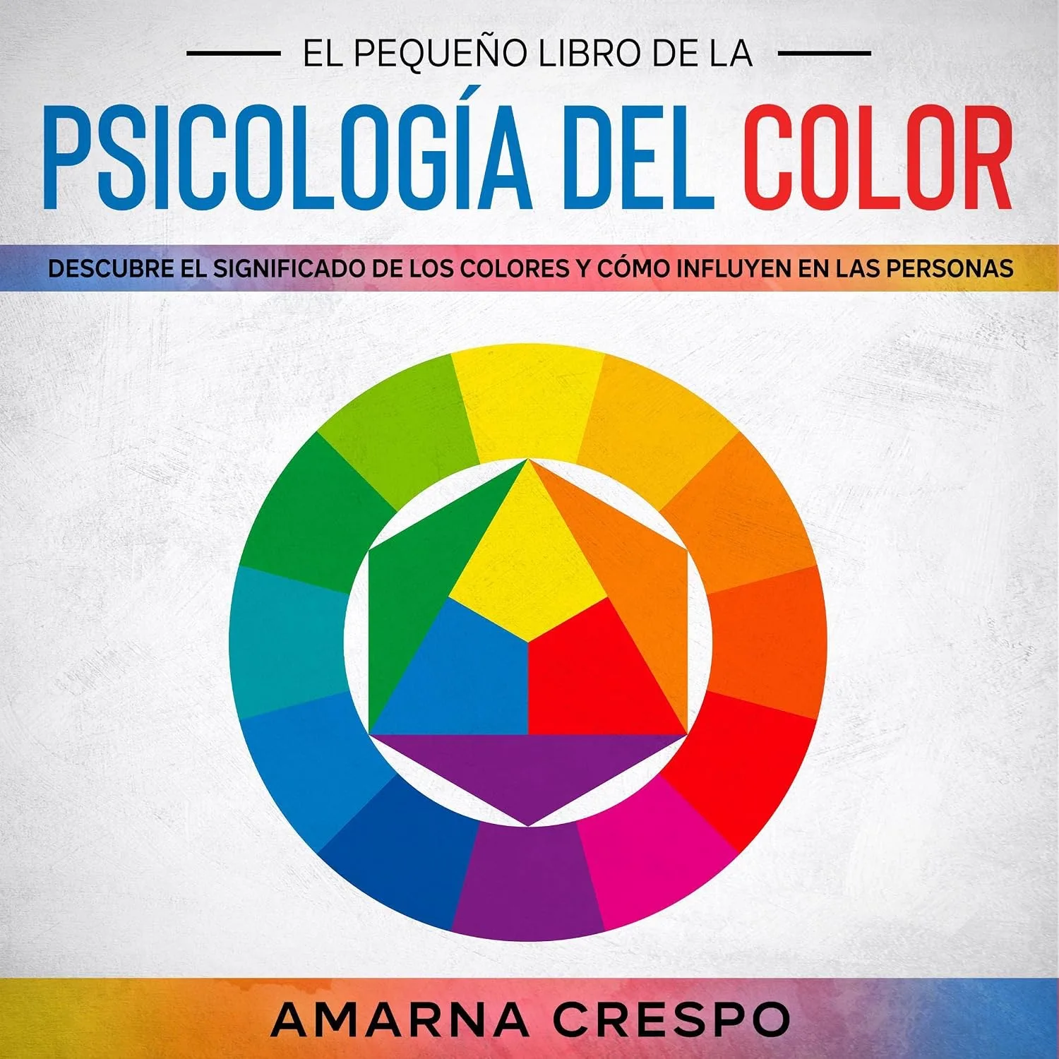Portada de El Pequeño Libro de la Psicología del Color [The Little Book of Color Psychology]: Descubre el Significado de los Colores y Cómo Influyen en las Personas