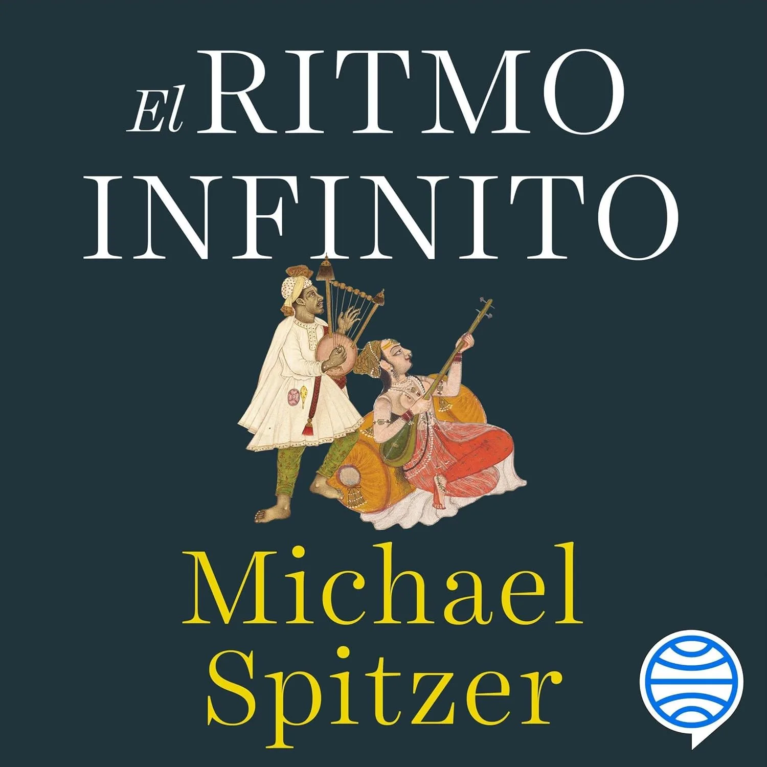 Portada de El ritmo infinito: El ser humano y la música a lo largo de la historia