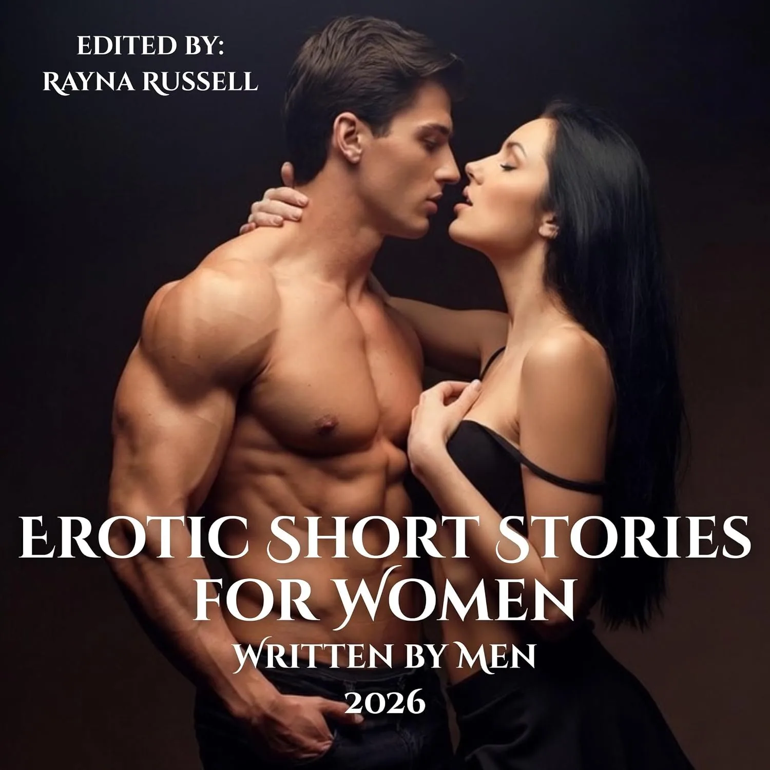 Portada de Erotic Short Stories for Women Written by Men 2026: Explicit Adult Erotica Featuring First Times, Threesomes, MILFs, Daddy, Anal Sex, Pegging, Gang Bangs, ... more… (Rayna Russell Erotic Collections)
