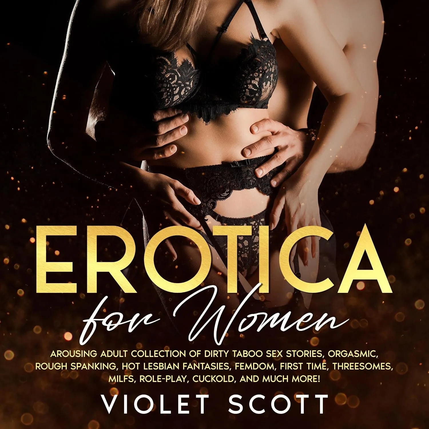 Portada de Erotica for Women: Arousing Adult Collection of Dirty Taboo Sex Stories, Orgasmic, Rough Spanking, Hot Lesbian Fantasies, Femdom, First Time, Threesomes, MILFs, Role-Play, Cuckold, and Much More!