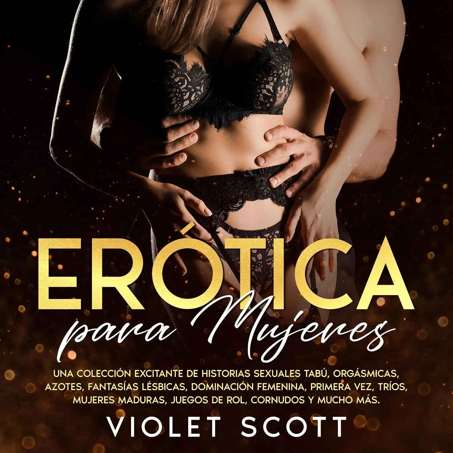 Portada de Erótica para mujeres: Una colección excitante de historias sexuales tabú, orgásmicas, azotes, fantasías lésbicas, dominación femenina, primera vez, tríos, mujeres maduras...