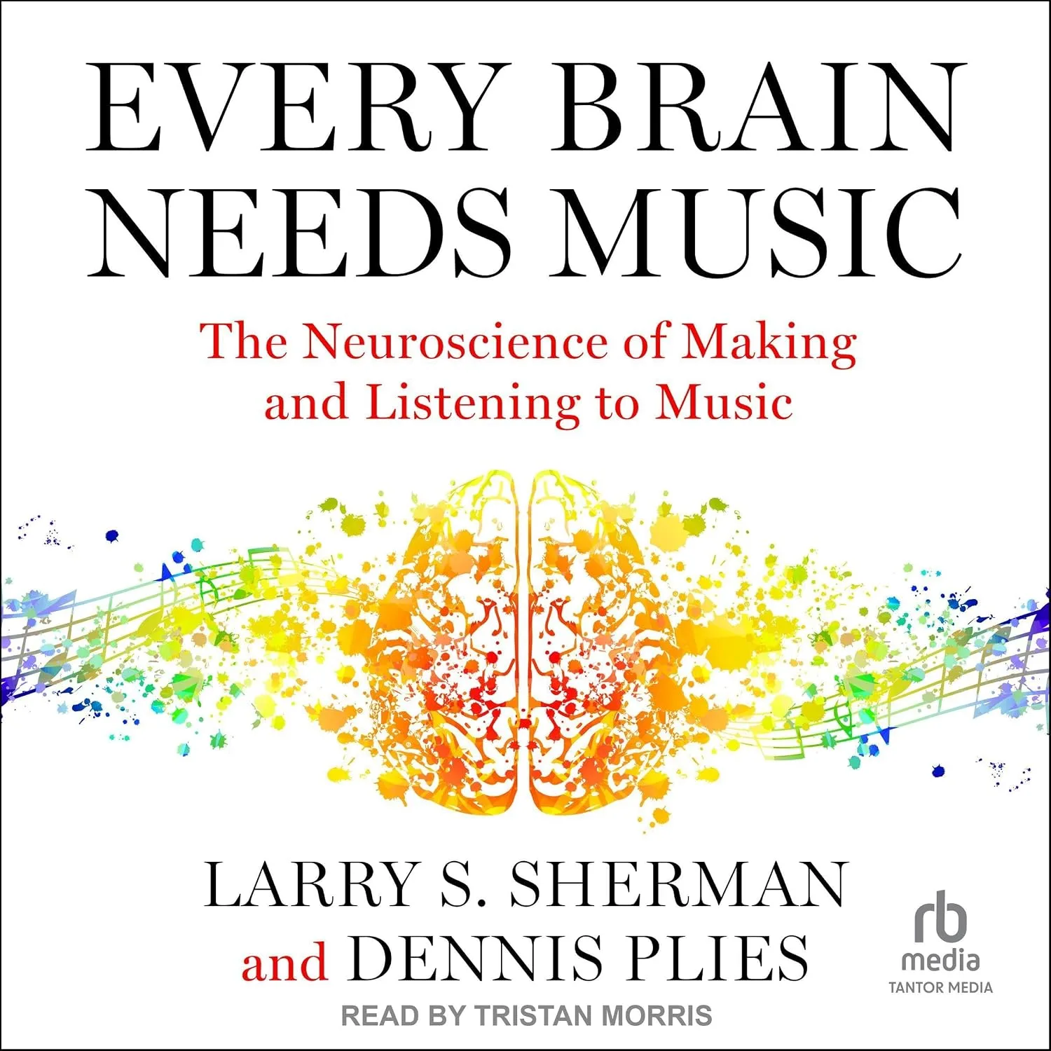 Portada de Every Brain Needs Music: The Neuroscience of Making and Listening to Music