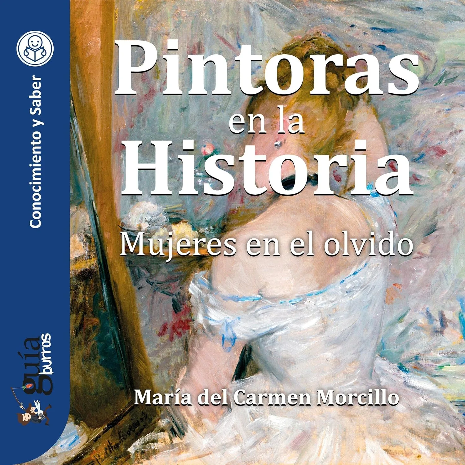 Portada de GuíaBurros: Pintoras en la Historia: Mujeres en el olvido