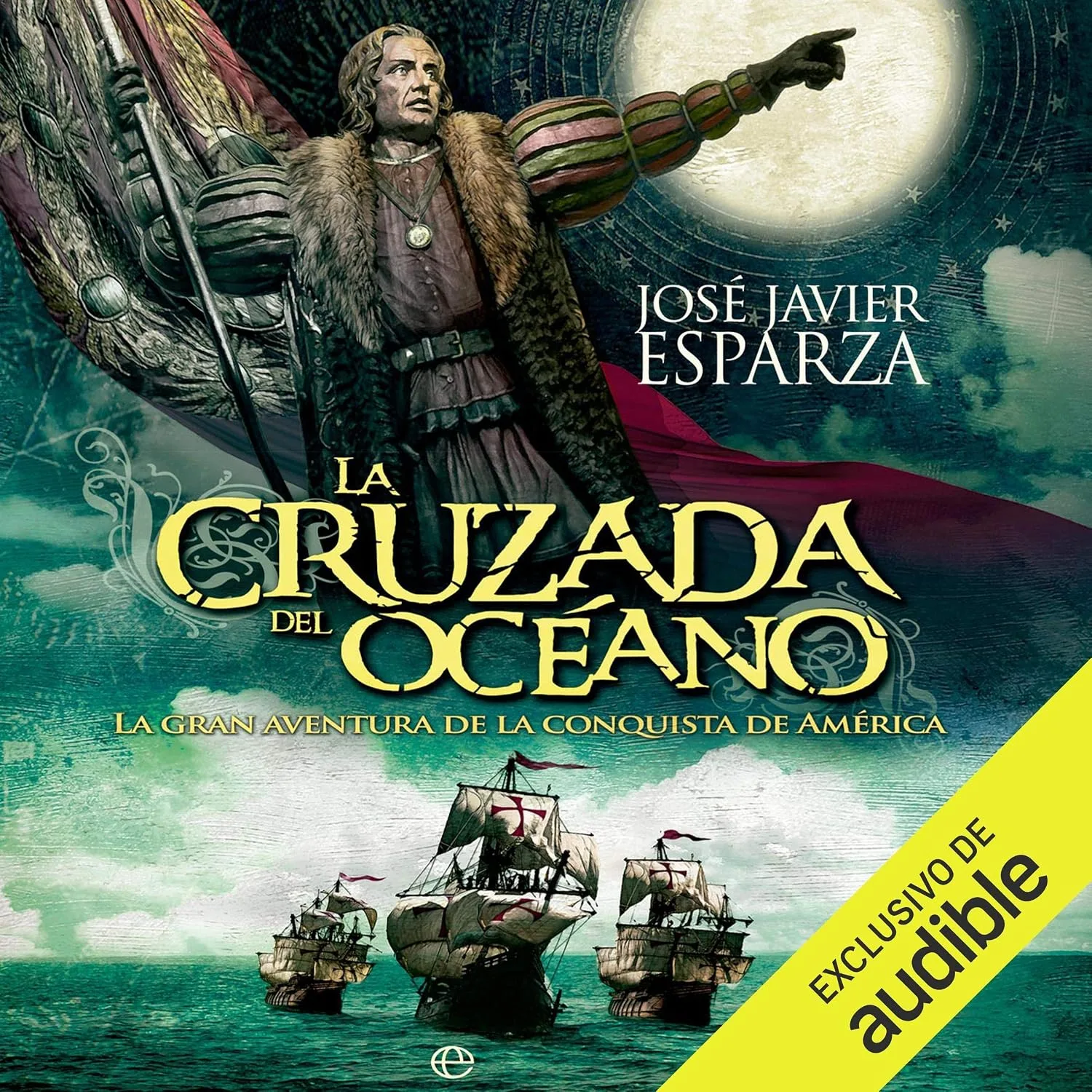 Portada de La cruzada del océano: La gran aventura de la conquista de América