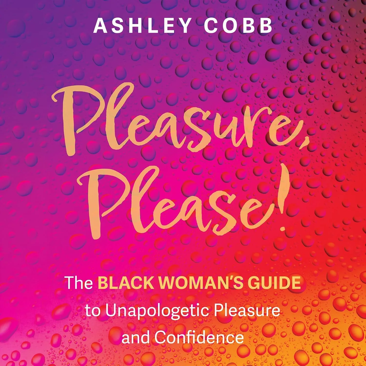 Portada de Pleasure, Please!: The Black Woman's Guide to Unapologetic Pleasure and Confidence