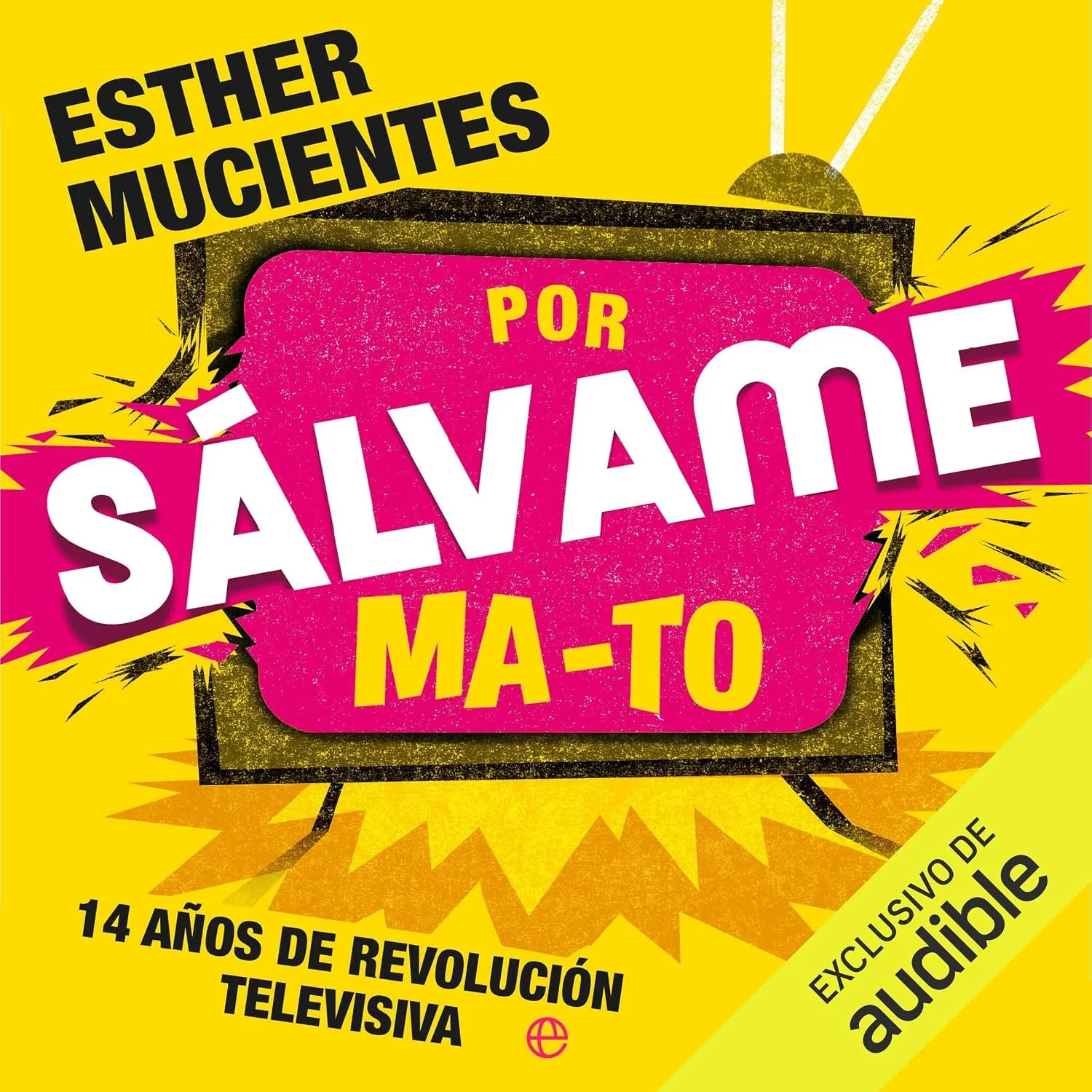 Portada de Por Sálvame ma-to: 14 años de revolución televisiva