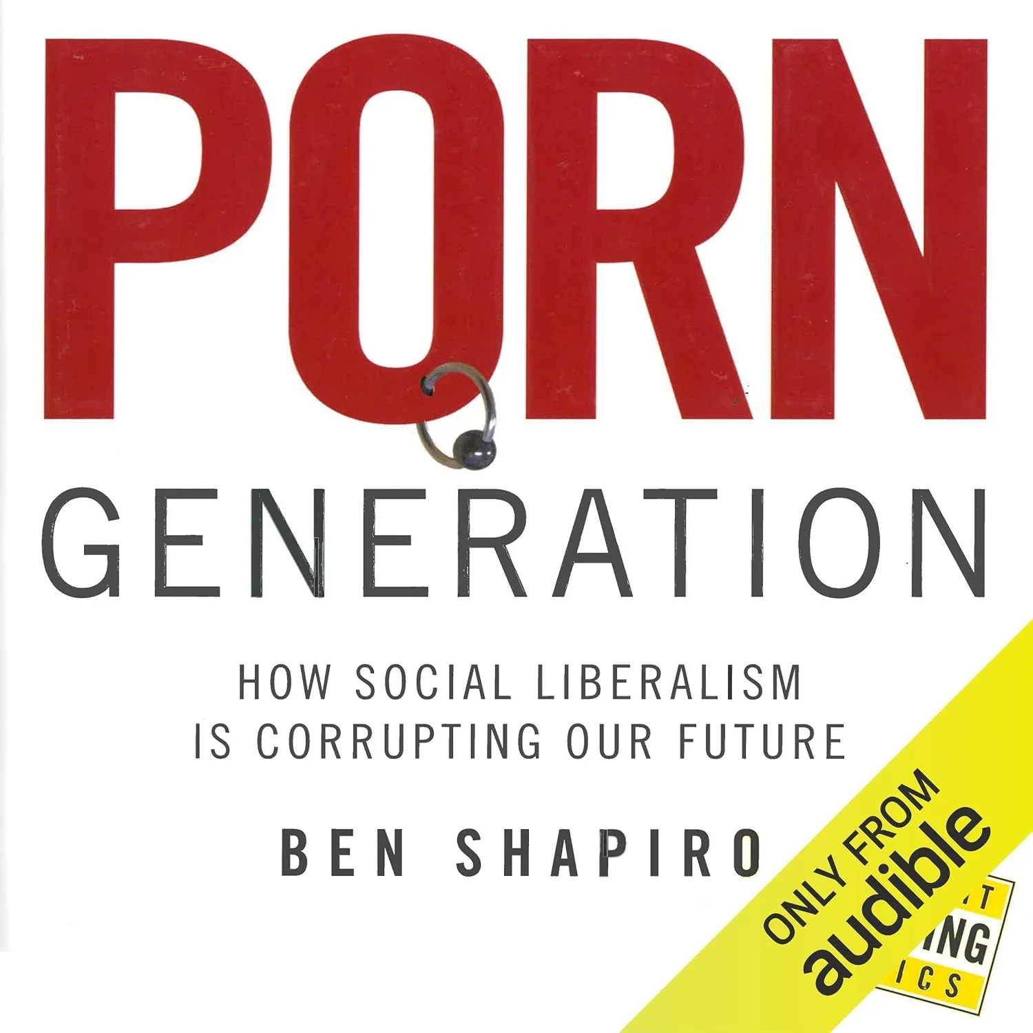 Portada de Porn Generation: How Social Liberalism Is Corrupting Our Future