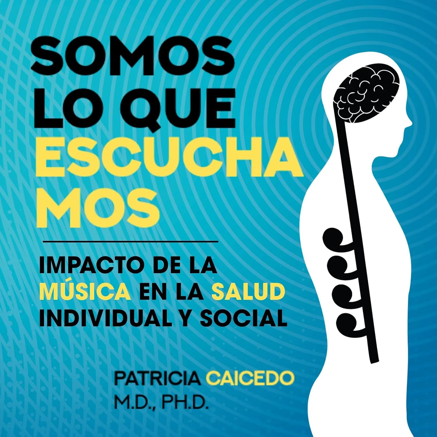 Portada de Somos lo que escuchamos: Impacto de la música en la saludo individual y social