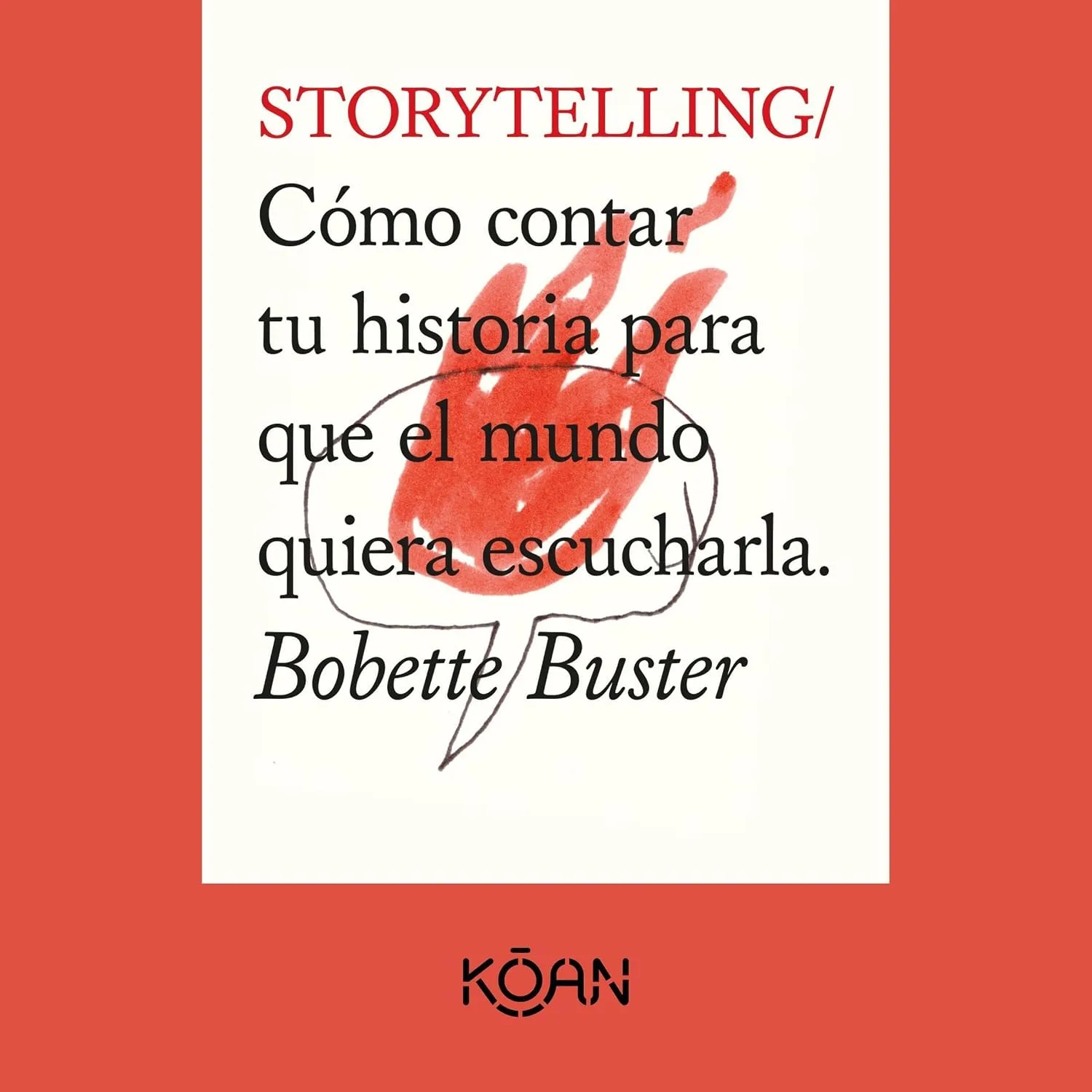 Portada de Storytelling. Cómo contar tu historia para que el mundo quiera escucharla (Completo)