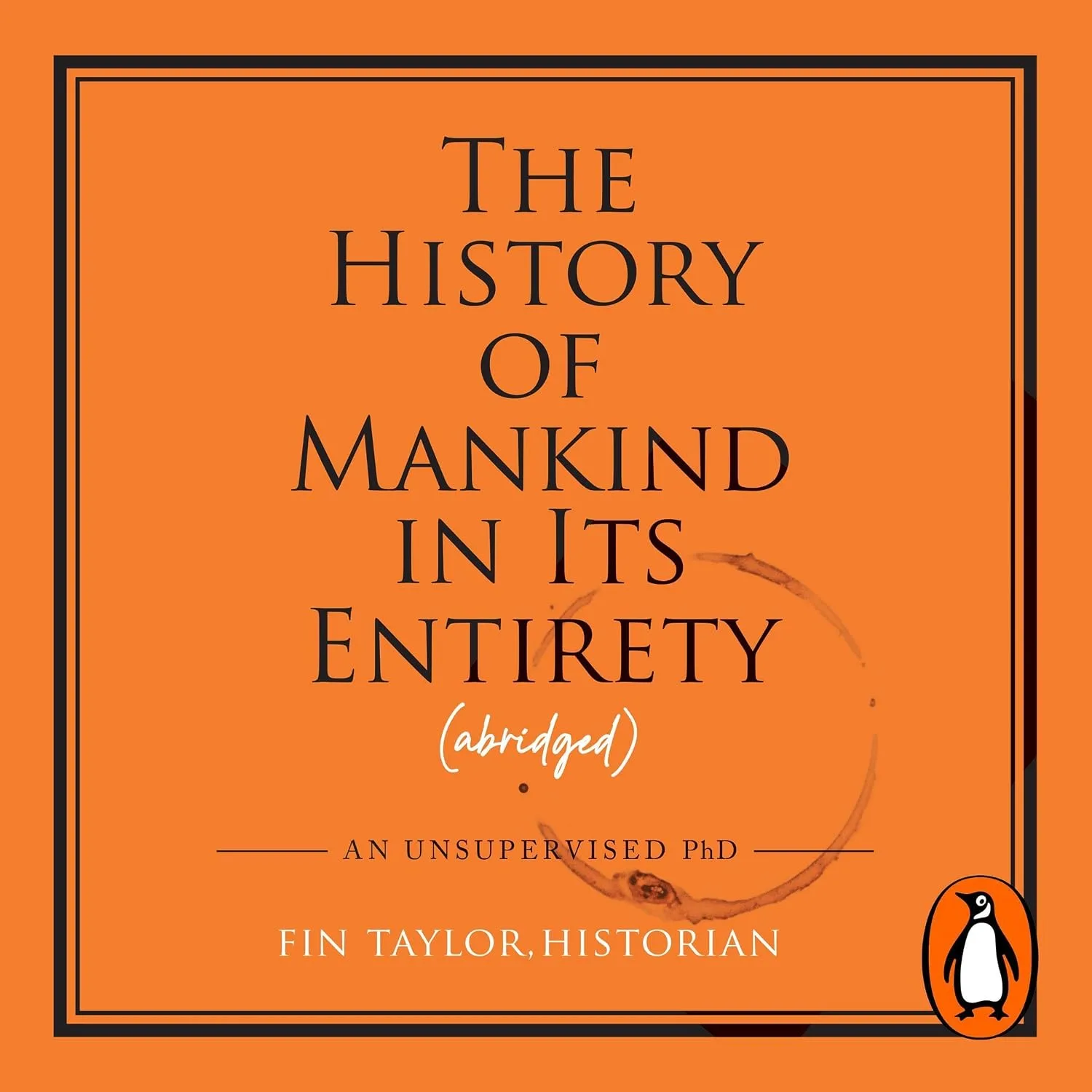 Portada de The History of Mankind in Its Entirety (Abridged): From the Comedian Behind the Hit Podcast, Fin vs History