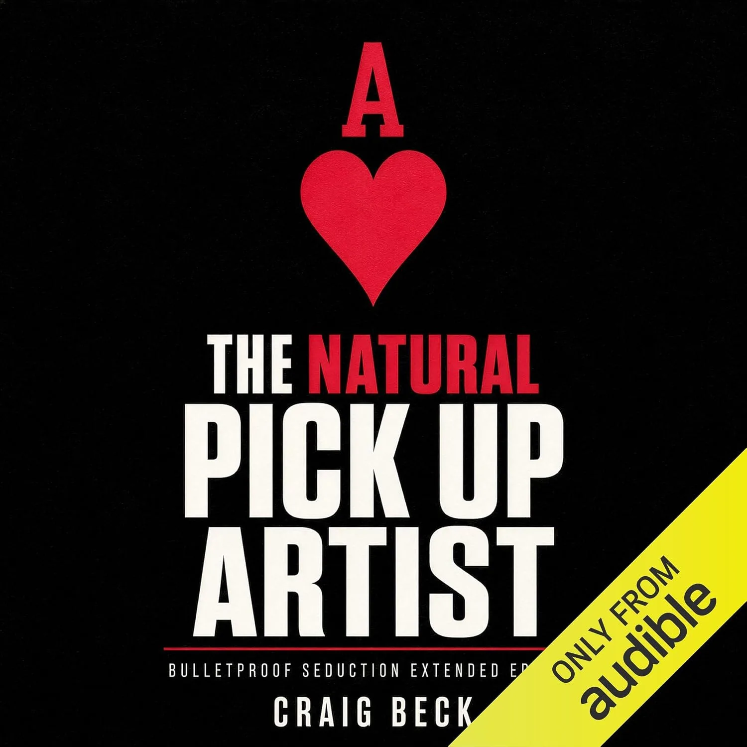 Portada de The Natural Pick up Artist: Bulletproof Seduction Extended Edition