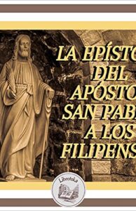 La Epístola Del Apóstol San Pablo A Los Filipenses