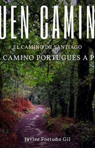 Buen Camino. El Camino de Santiago. El Camino Portugués a Pié