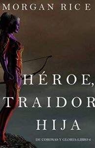 Héroe, Traidora, Hija