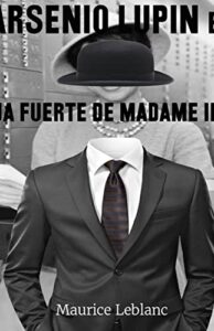 Arsenio Lupin en, la caja fuerte de madame Imbert
