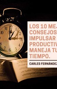 Los 10 mejores consejos para impulsar tu productividad