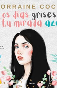 Los días grises, y tu mirada azul