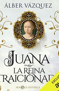 Juana, la reina traicionada