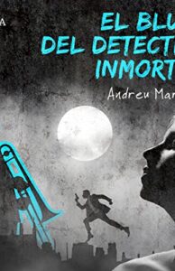 El blues del detective inmortal