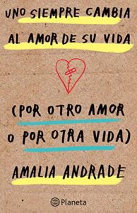 Uno siempre cambia al amor de su vida