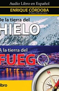 De la Tierra del Hielo a la Tierra del Fuego
