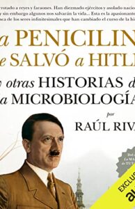 La penicilina que salvó a Hitler y otras historias de la Microbiología