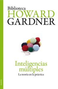 INTELIGENCIAS MULTIPLES: LA TEORIA EN LA PRACTICA