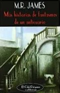 Más historias de fantasmas de un anticuario de Montague Rhodes James