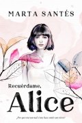 Recuérdame, Alice de Marta Santés