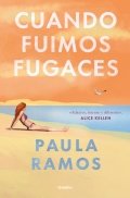 Cuando fuimos fugaces de Paula Ramos