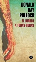 El diablo a todas horas de Donald Ray Pollock
