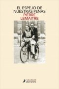 El espejo de nuestras penas de Pierre Lemaitre