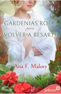 Gardenias rojas para volver a besarte de Ana F. Malory