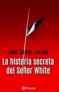 La historia secreta del señor White de Juan Gómez-Jurado