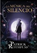 La música del silencio de Patrick Rothfuss