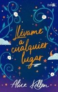 Llévame a cualquier lugar de Alice Kellen