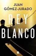 Rey Blanco de Juan Gómez-Jurado