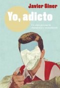 Yo, adicto de Javier Giner