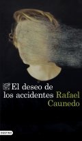 El deseo de los accidentes de Rafael Caunedo
