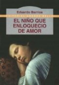 El niño que enloqueció de amor de Eduardo Barrios