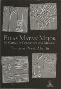 Ellas matan mejor: 50 crímenes de Francisco Pérez Abellán